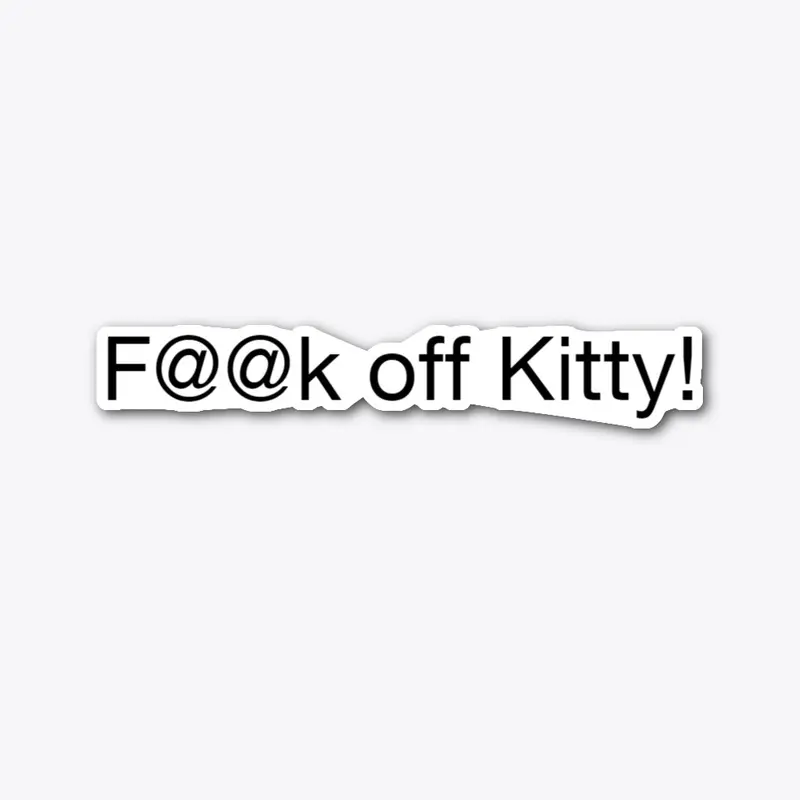 F@@k off Kitty! die cut sticker