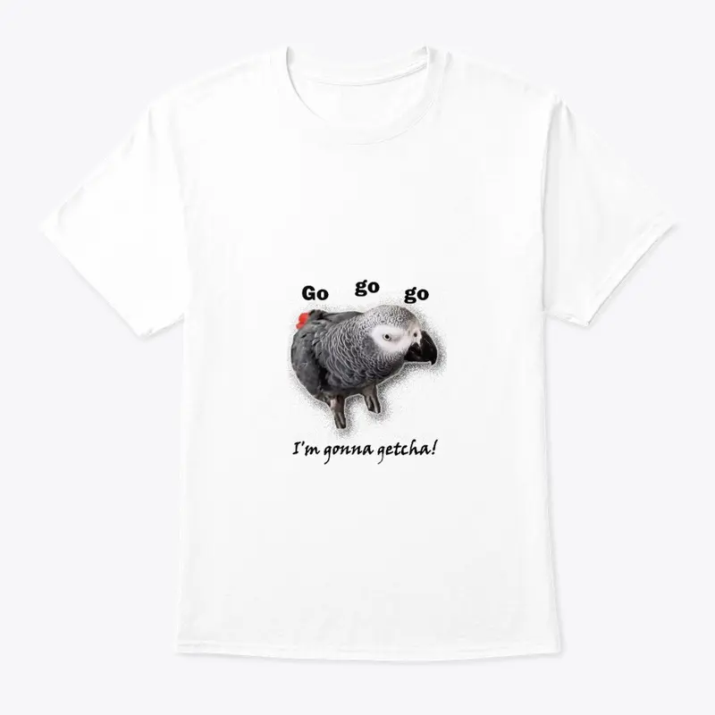 I'm gonna getcha fan-art t-shirt